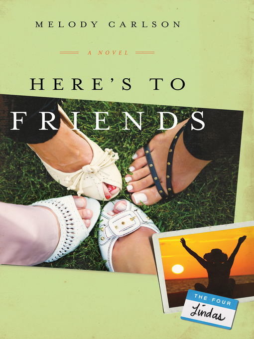 Title details for Here's to Friends by Melody Carlson - Wait list